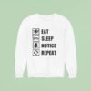 Eat Sleep Notice Repea Sweatshirt