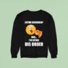 Eating Disorder Nah I M Eating Dis Order Sweatshirt