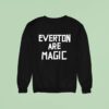 Everton Are Magic Sweatshirt