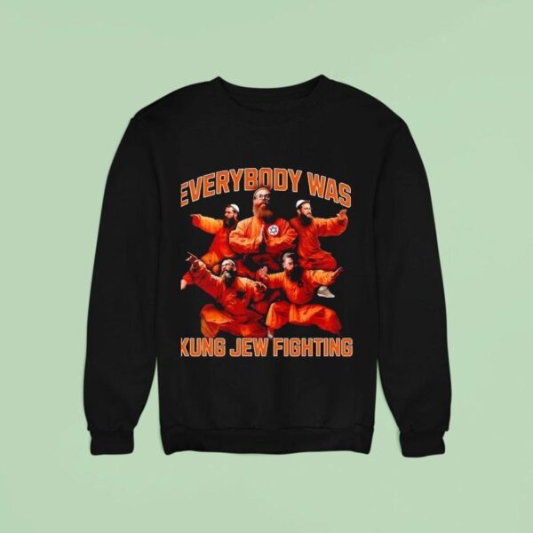 Everybody Was Kung Jew Fighting Sweatshirt