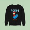 F Caw F Rooster Scream Sweatshirt