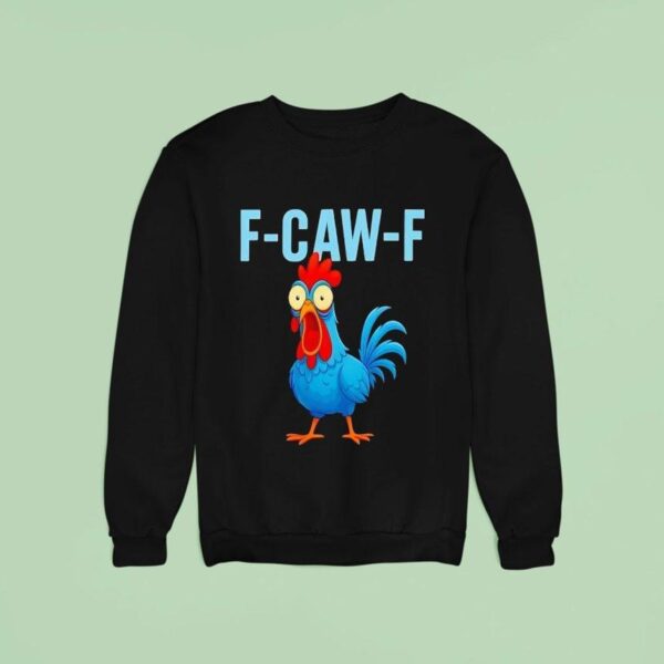 F Caw F Rooster Scream Sweatshirt