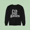 Fck Bill Gates Sweatshirt