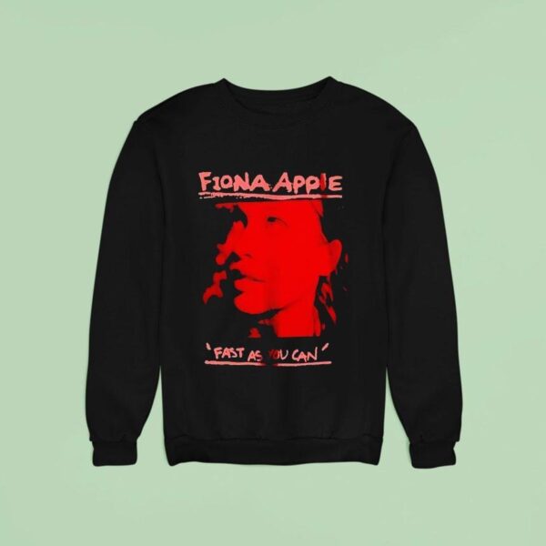 Fiona Apple Fast As You Can Sweatshirt