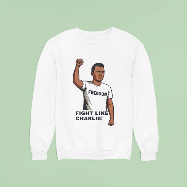 Freedom Fight Like Charlie Kirk Sweatshirt
