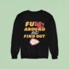 Fukc Around And Find Out Kansas City Chiefs Sweatshirt