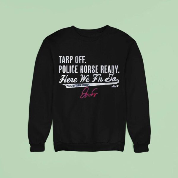 George Springer Tarp Off Police Horse Ready Here We F N Go Division Champs Sweatshirt