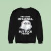Ghost I M A Bad Influence But Fck I M Fun Sweatshirt