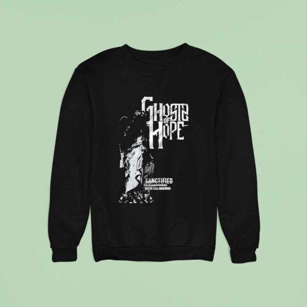 Ghosts Of Hope Sanctified Sweatshirt