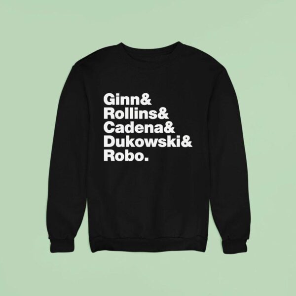 Ginn And Rollin And Cadena And Dukowski And Robo Sweatshirt