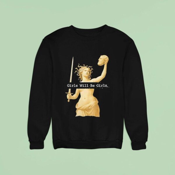 Girls Will Be Girls Sweatshirt