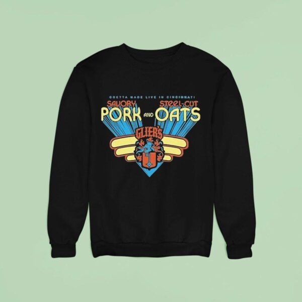 Glier S Pork And Oats Savory Sl Cut Goetta Made Live In Cincinnati Sweatshirt