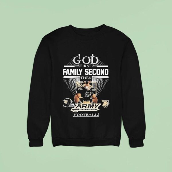 God First Family Second Then Army Black Knights Football Masco Sweatshirt