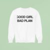 Good Girl Bad Plan Sweatshirt