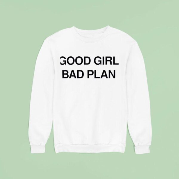 Good Girl Bad Plan Sweatshirt