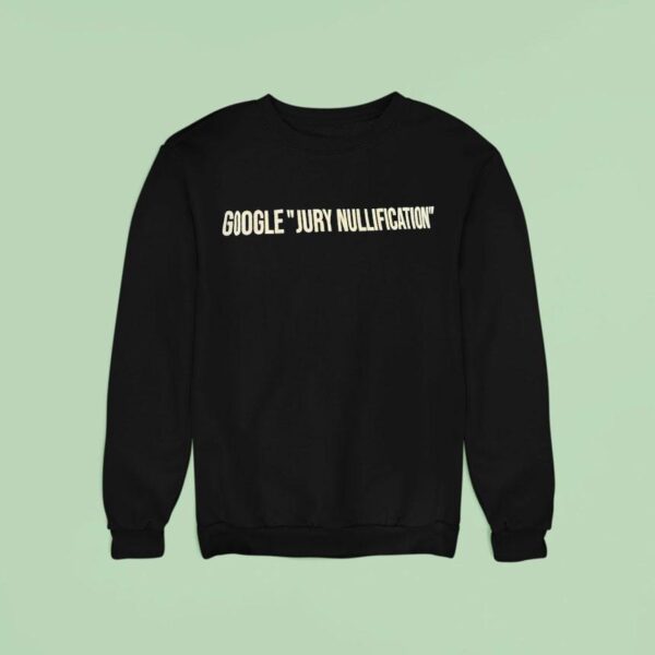 Google Jury Nullification Sweatshirt
