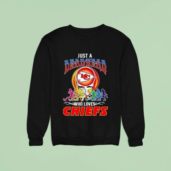 Grateful Dead Just A Deadhead X Who Loves Kansas City Chiefs Sweatshirt