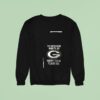 Green Bay Packers The Super Bowl Wants Us Every Team Fears Us Because We Fuck The Chicago Bears Sweatshirt