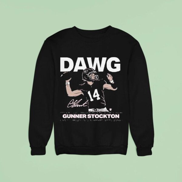 Gunner Stockton Is A Dawg Georgia Bulldogs Sweatshirt