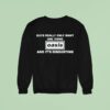 Guys Only Want One Thing Oasis And It S Disgusting Sweatshirt