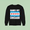 Hands Off Chicago Sweatshirt