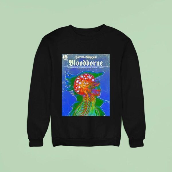 Hidetaka Miyazaki Bloodborne An Unspeakable Terror Has Already Overtaken The People Of Yharnam Sweatshirt