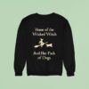 Home Of The Wicked Witch And Her Pack Of Dogs Halloween Sweatshirt