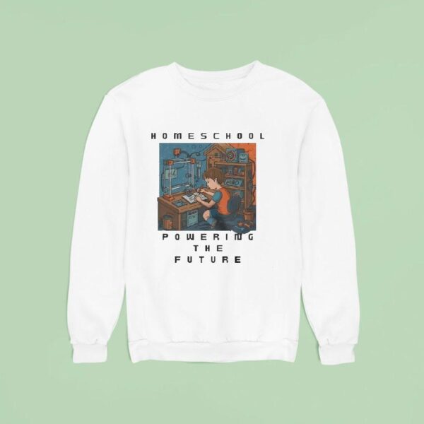 Homeschool Powering The Future Sweatshirt