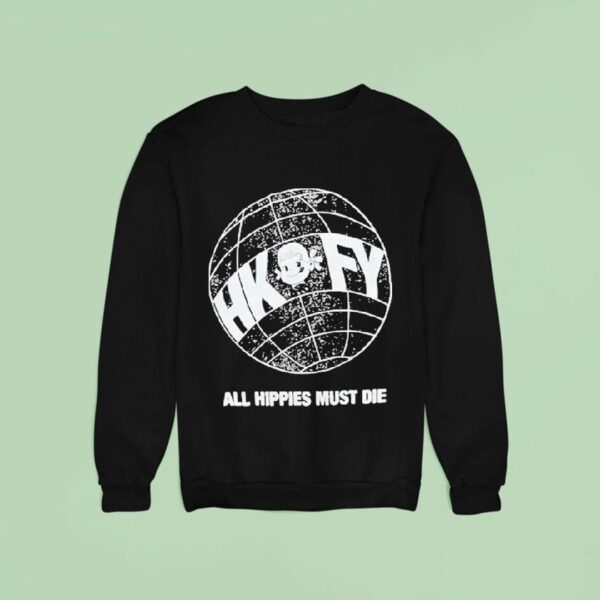Hong Kong Fuck You All Hippies Must Die Globe Sweatshirt
