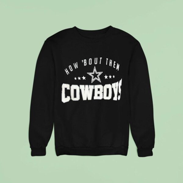 How Bout Them Dallas Cowboys Sweatshirt