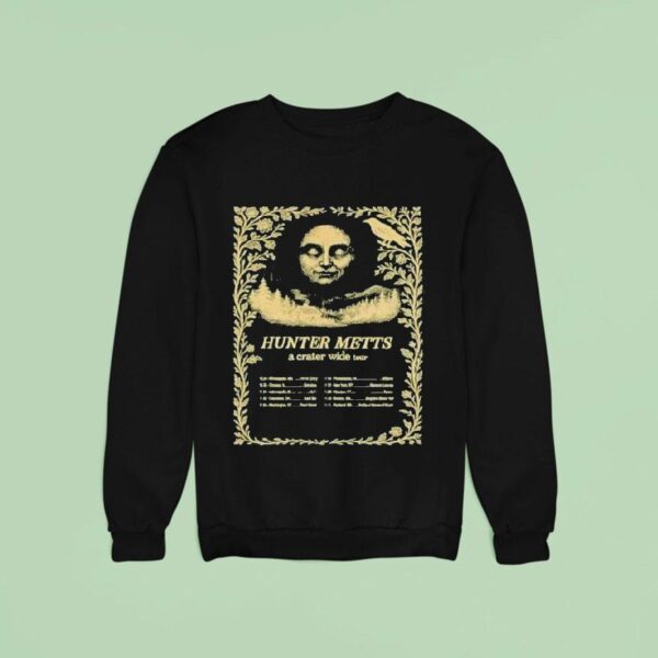 Hunter Metts A Crater Wide Tour Dates Sweatshirt