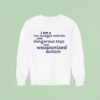 I Am A Low Budget Weirdo With Dangerous Toys And Weaponized Autism Sweatshirt