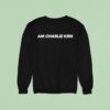 I Am Charlie Kirk Sweatshirt