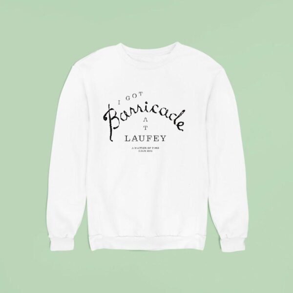 I Get Barricade At Laufey A Matter Of Time Tour Sweatshirt