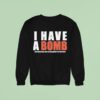 I Have A Bomb Ass Girlfriend And Yes He Bought Me This Shir Sweatshirt