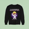I Ll Go Anywhere To Lass My Aff Off Sweatshirt