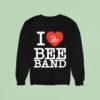 I Love Bee Band Sweatshirt