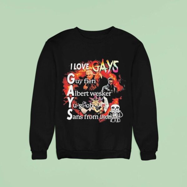 I Love Gays Guy Fieri Albert Wesker Yugioh Sans From Undertale Sweatshirt