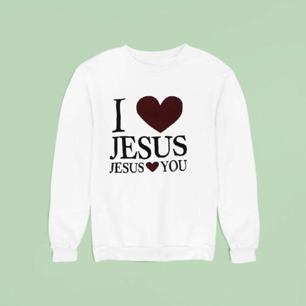 I Love Jesus And Jesus Love You Sweatshirt