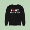 I Love My Goth Gf Sweatshirt