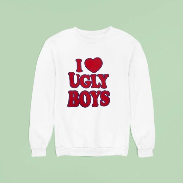 I Love Ugly Boys Sweatshirt