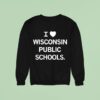 I Love Wisconsin Public Schools Sweatshirt