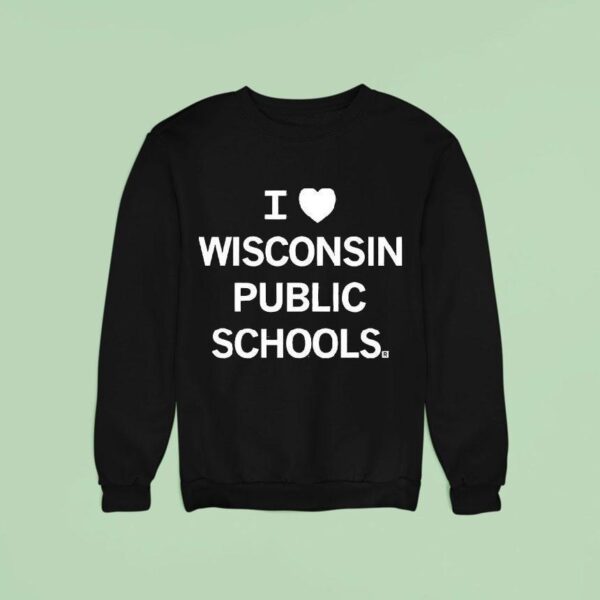 I Love Wisconsin Public Schools Sweatshirt