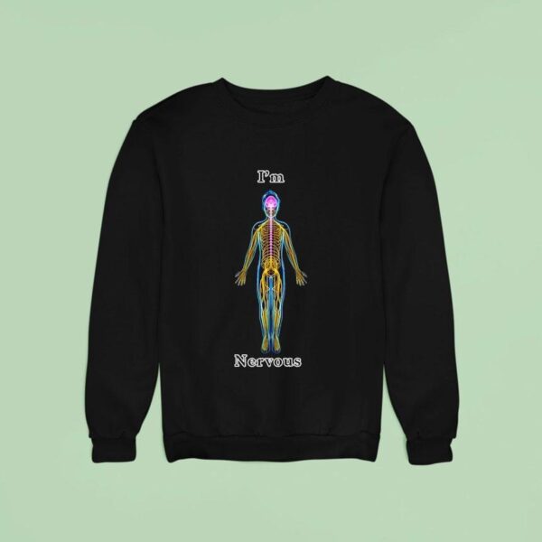 I M Nervous System Sweatshirt