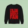 I M The Bloodhound Gang Biggest Fan Sweatshirt