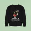 I Need A Recharge Sweatshirt
