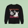 I Ve Got Problems And I Caused Them All Ca Sweatshirt