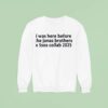 I Was Here Before The Jonas Brothers X Sos Collab Sweatshirt