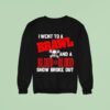 I Went To A Brawl And A Blood For Blood Show Broke Ou Sweatshirt