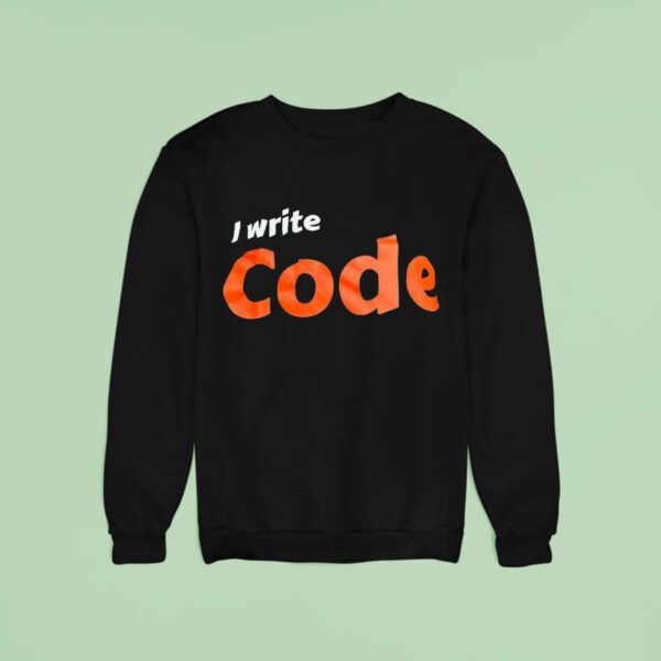 I Write Code Sweatshirt